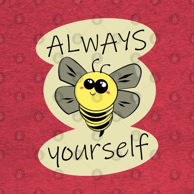 Always Bee Yourself by Mystical_Illusion